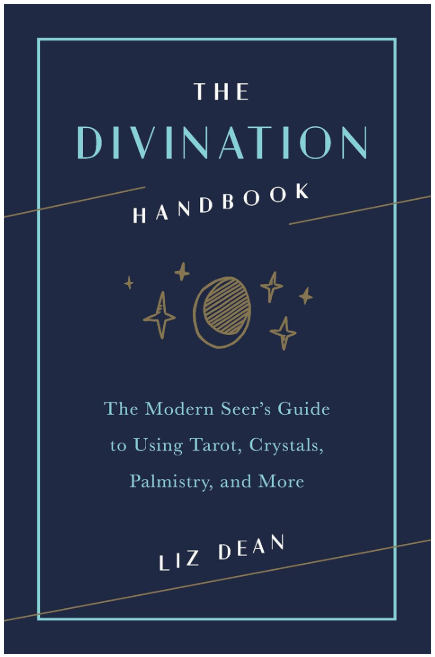 The Divination Handbook: The Modern Seer's Guide to Using Tarot, Crystals, Palmistry, and More