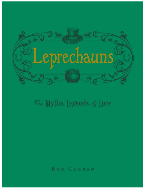 Leprechauns: The Myths, Legends, & Love