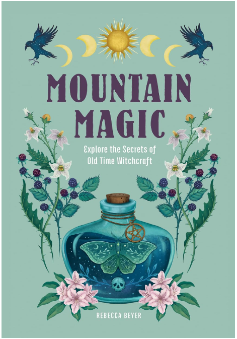 Mountain Magic: Explore the Secrets of Old Time Witchcraft