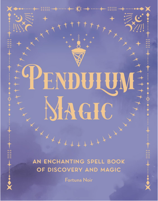 Pendulum Magic: An Enchanting Spell book of Discovery and Magic