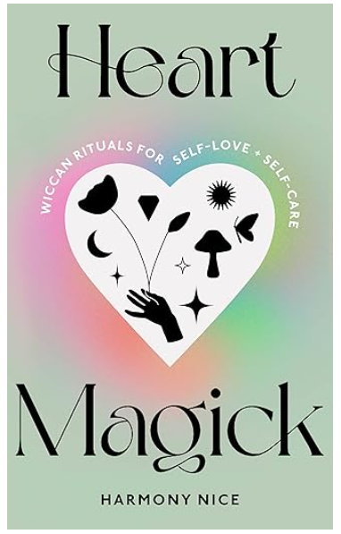 Heart Magick Wiccan Rituals for Self-Love + Self-Care