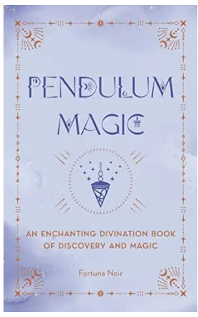Pendulum Magic: An Enchanting Divination Book of Discovery and Magic