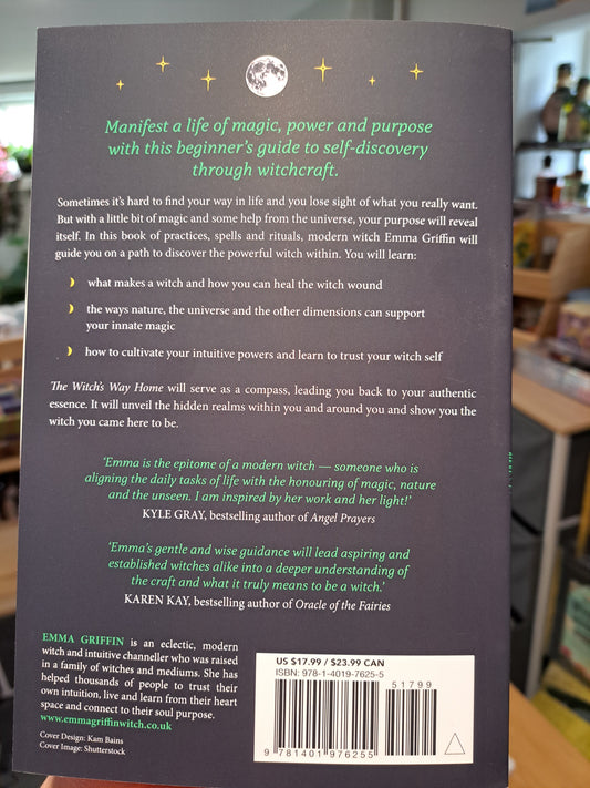 The Witch's Way Home: Magic, Spells, and Rituals to Lead you back to Your Most Powerful Self