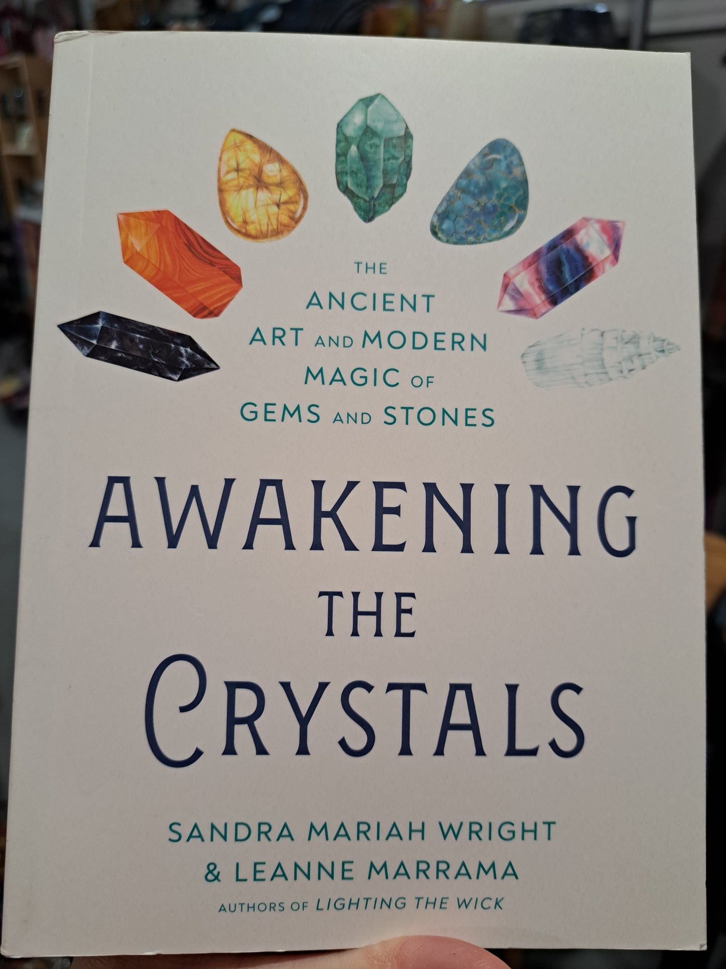 Awakening the Crystals: The Ancient Art and Modern Magic of Gems and Stones