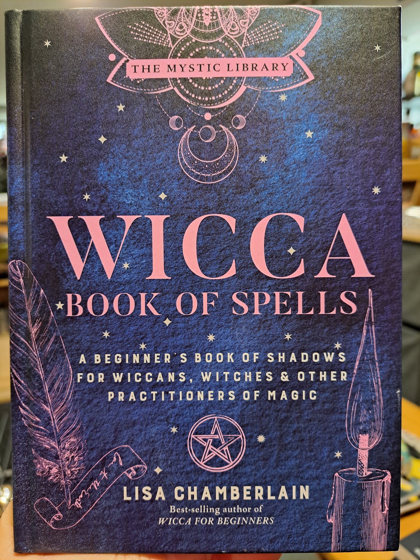 Wicca Book of Spells: A Beginner’s Book of Shadows for Wiccans, Witches, and Other Practitioners of Magic