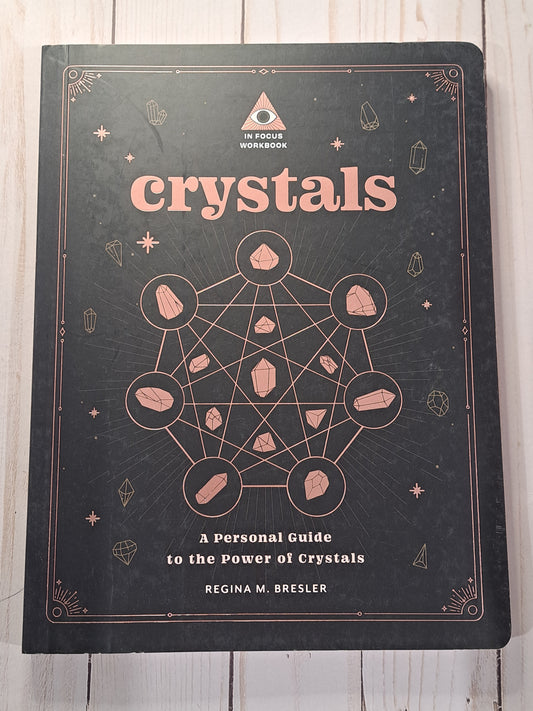 In Focus Workbook Crystals: A Personal Guide to the Power of Crystals