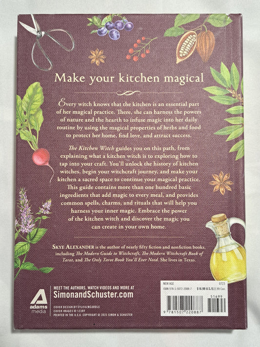 The Kitchen Witch: Your Complete Guide to Creating a Magical Kitchen with Natural Ingredients, Sacred Rituals, and Spellwork