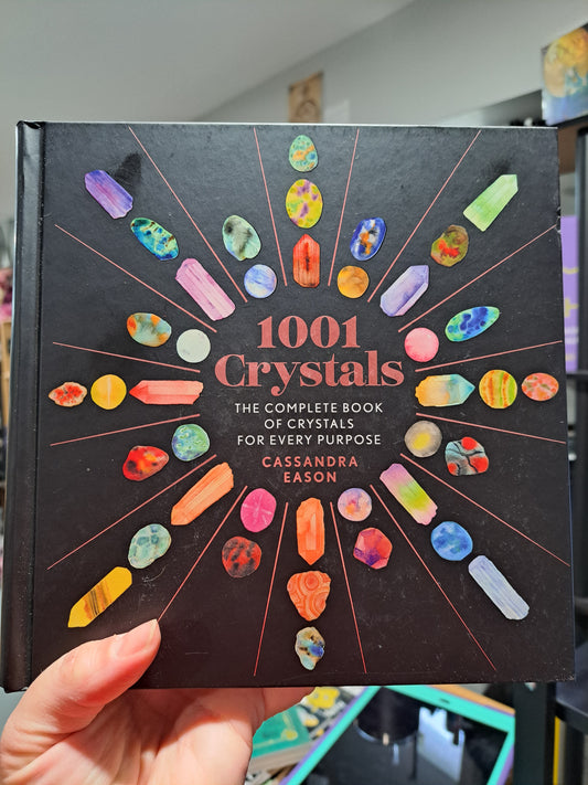 1001 Crystals: The Complete Book of Crystals for Every Purpose