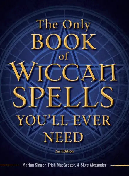 The Only Book of Wiccan Spells You'll Ever Need (Second Edition) by Singer, Marian