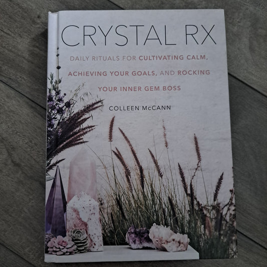 Crystal Rx: Daily Rituals for Cultivating Calm, Achieving Your Goals, and Rocking Your Inner Gem Boss