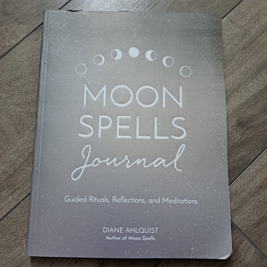 Moon Spells Journal: Guided Rituals, Reflections, and Meditations