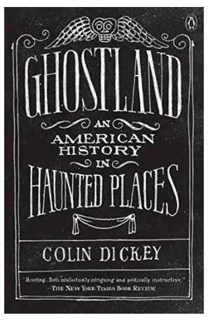 Ghostland: An American History in Haunted Places