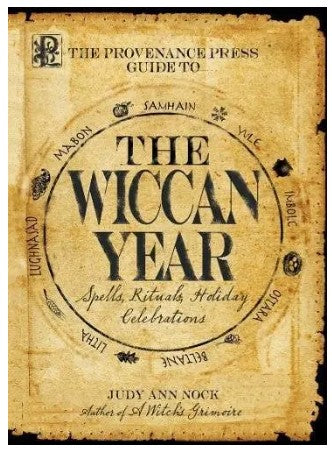 The Wiccan Year: Spells, Rituals, and Holiday Celebrations (The Provenance Press Guide To)