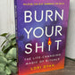 Burn Your Sh*t: The Life-Changing Magic of Rituals