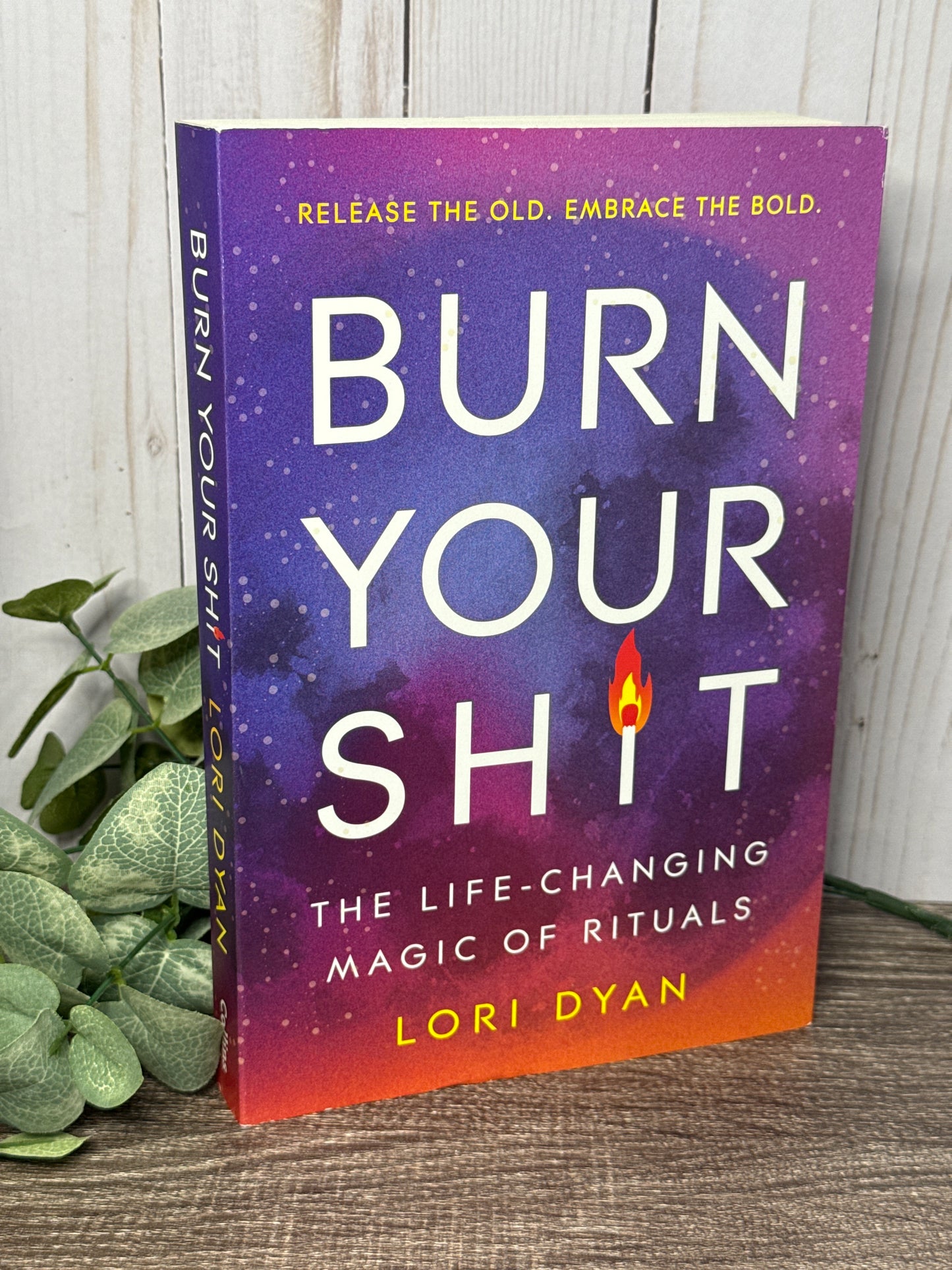 Burn Your Sh*t: The Life-Changing Magic of Rituals