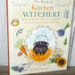 The Book of Kitchen Witchery: Spells, recipes, and rituals for magical meals, an enchanted garden, and a happy home