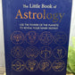 The Little Book of Astrology: Use The Power of Planets to Reveal Your Inner Destiny