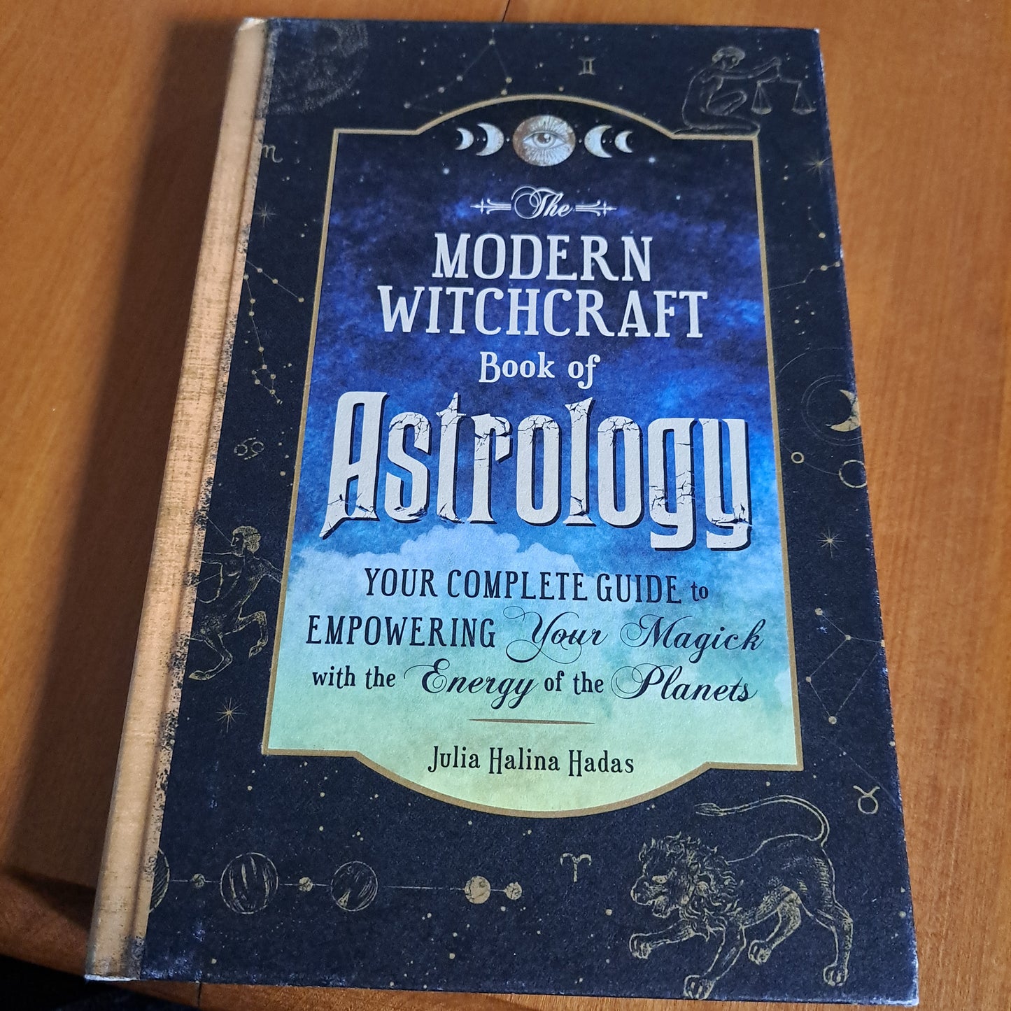 The Modern Witchcraft Book of Astrology: Your Complete Guide to Empowering Your Magick with the Energy of the Planets (Modern Witchcraft)