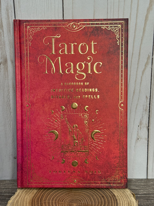 Tarot Magic: A handbook of intuitive readings, rituals, and spells