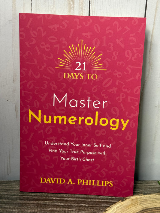 21 Days to Master Numerology: Understand Your Inner Self and Find Your True Purpose with Your Birth Chart
