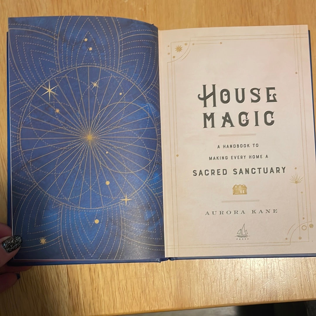 House Magic: A Handbook to Making Every Home a Sacred Sanctuary