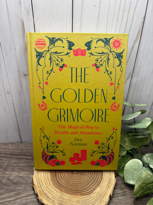 The Golden Grimoire: The Magical Way to Wealth and Abundance