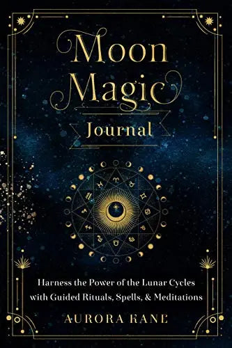 Moon Magic Journal: Harness the Power of the Lunar Cycles With Guided Rituals, Spells, and Meditations (Mystical Handbook, Bk. 8)