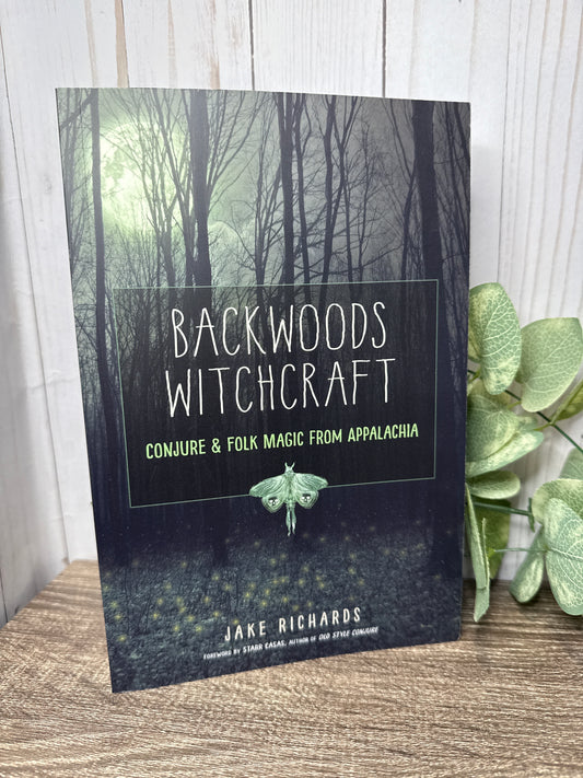 Backwoods Witchcraft: Conjure & Folk Magic from Appalachia