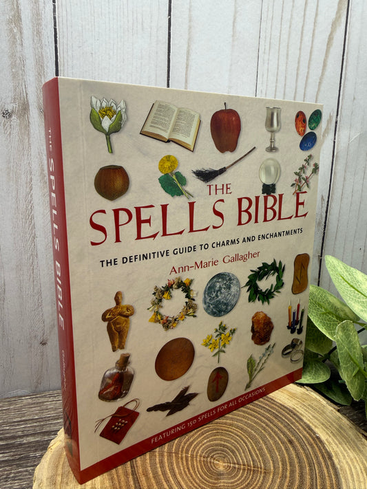 The Spells Bible: The Definitive Guide to Charms and Enchantments