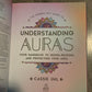 Understanding Auras: Your Handbook to Seeing, Reading, and Protecting Your Aura