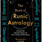 The Book of Runic Astrology: Unlock the Ancient Power of Your Cosmic Birth Runes