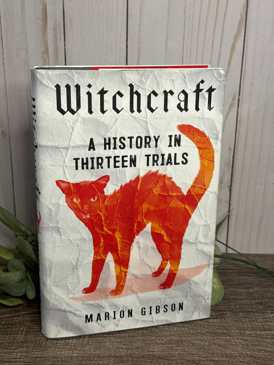 Witchcraft: A History in Thirteen Trials