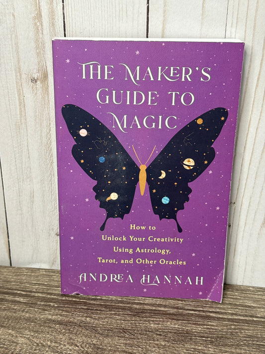 DAMAGED The Maker's Guide to Magic - How to unlock your creativity using astrology, tarot, and other oracles