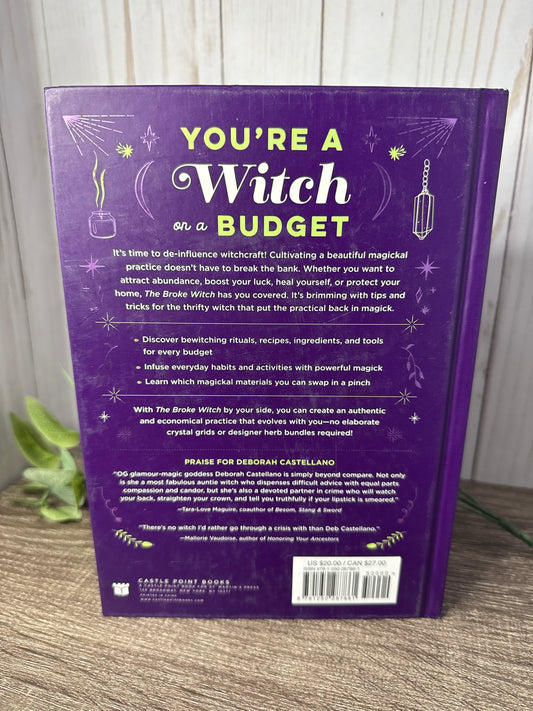 The Broke Witch: Magick Spells and Powerful Potions that you can grow, find, or already have