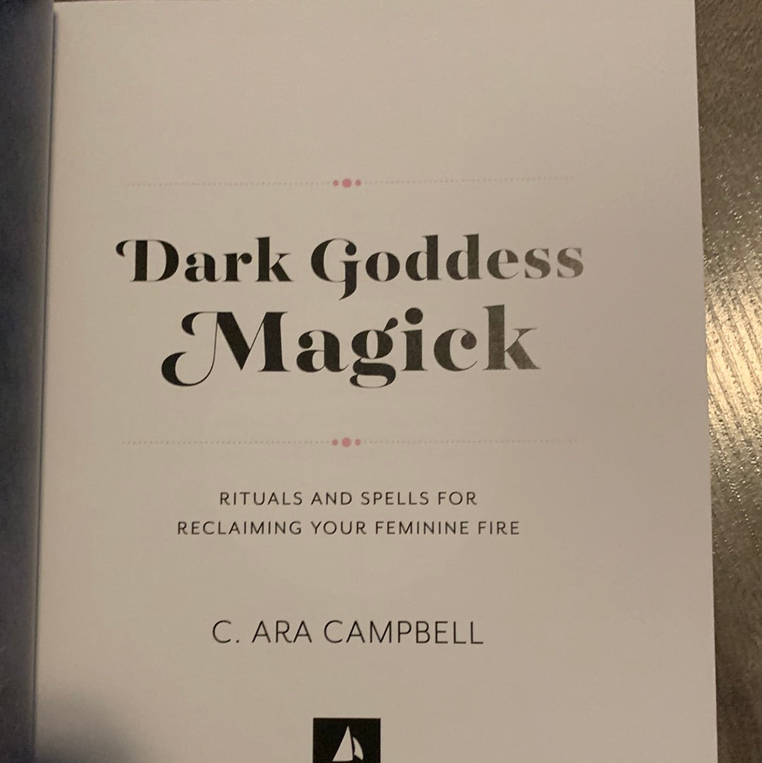 Dark Goddess Magick: Rituals and Spells for Reclaiming Your Feminine Fire