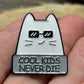Cool Kids Never Die - Cat Pin