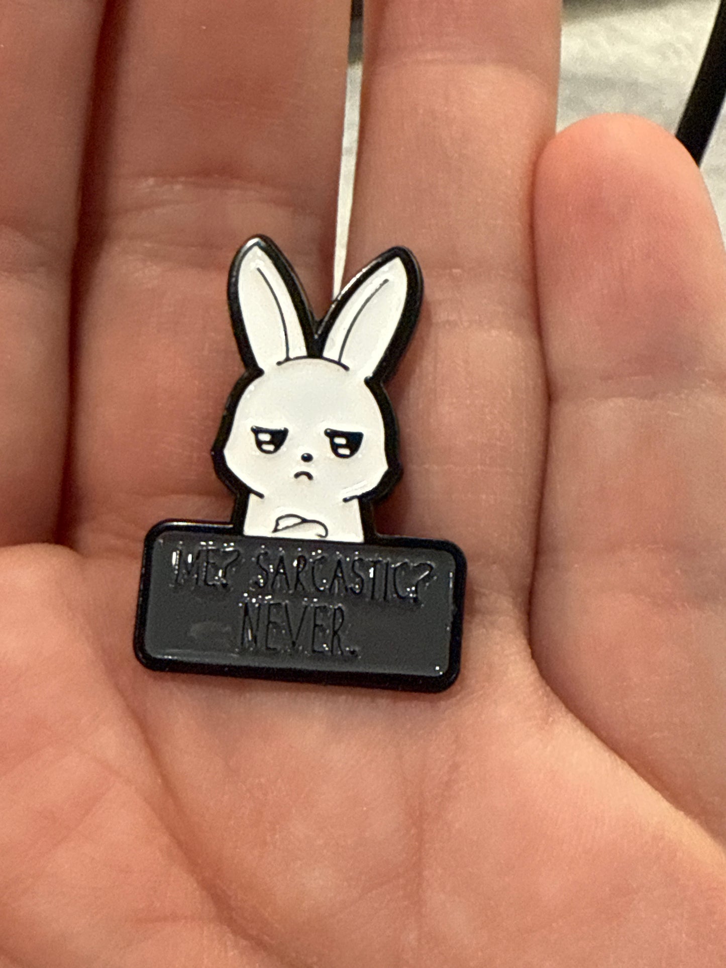 Funny White Bunny Pin - Me? Sarcastic? Never.