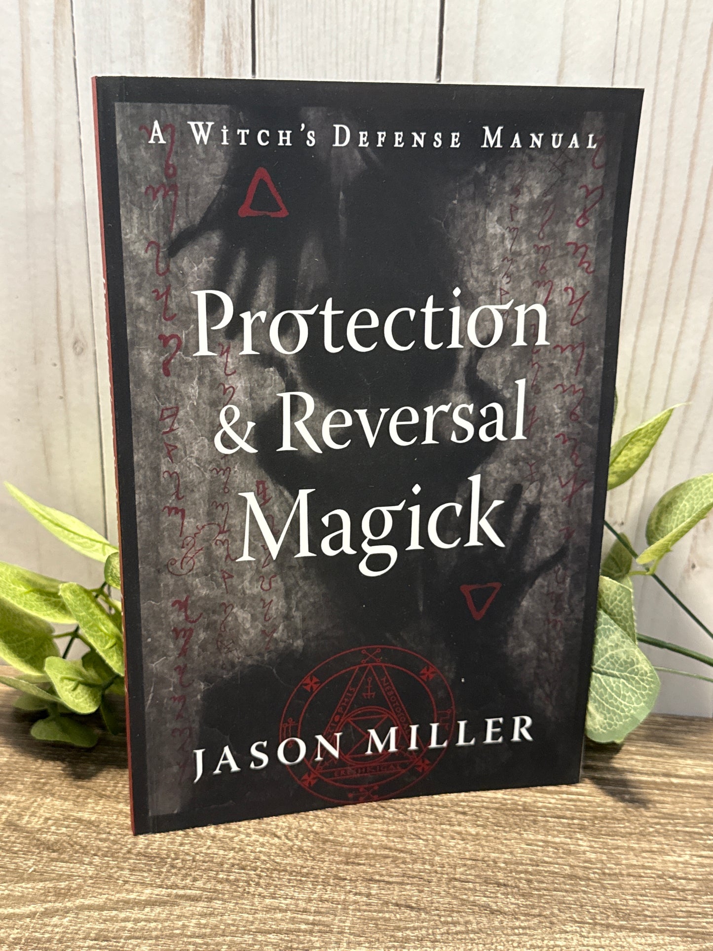 Protection & Reversal Magick: A Witch’s Defense Manual