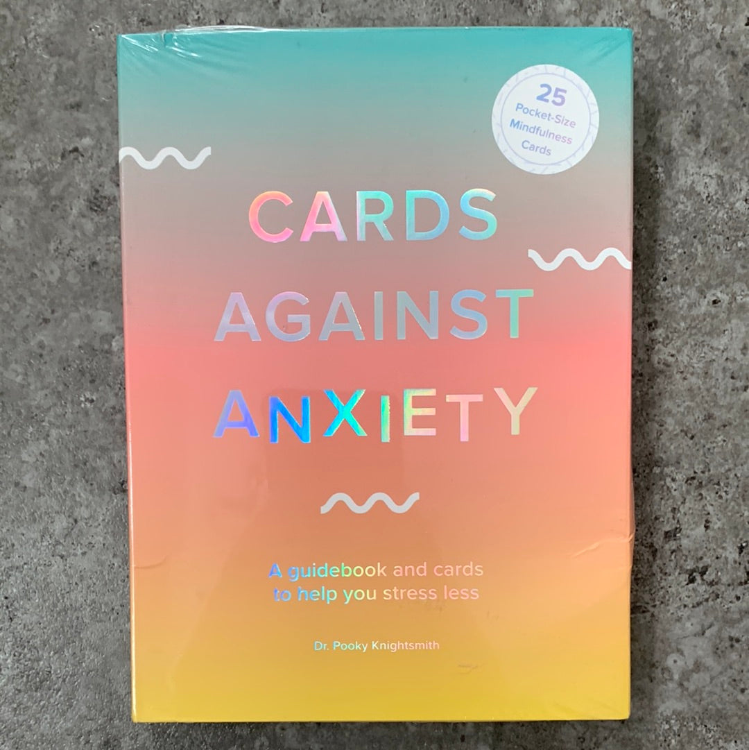 Cards Against Anxiety: A Guidebook and Cards to Help You Stress Less