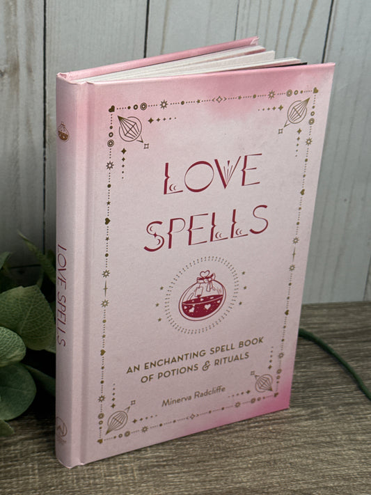 Love Spells: An Enchanting Spell Book of Potions & Rituals