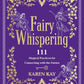 Fairy Whispering 111 Magical Practices for Connecting with Fairies