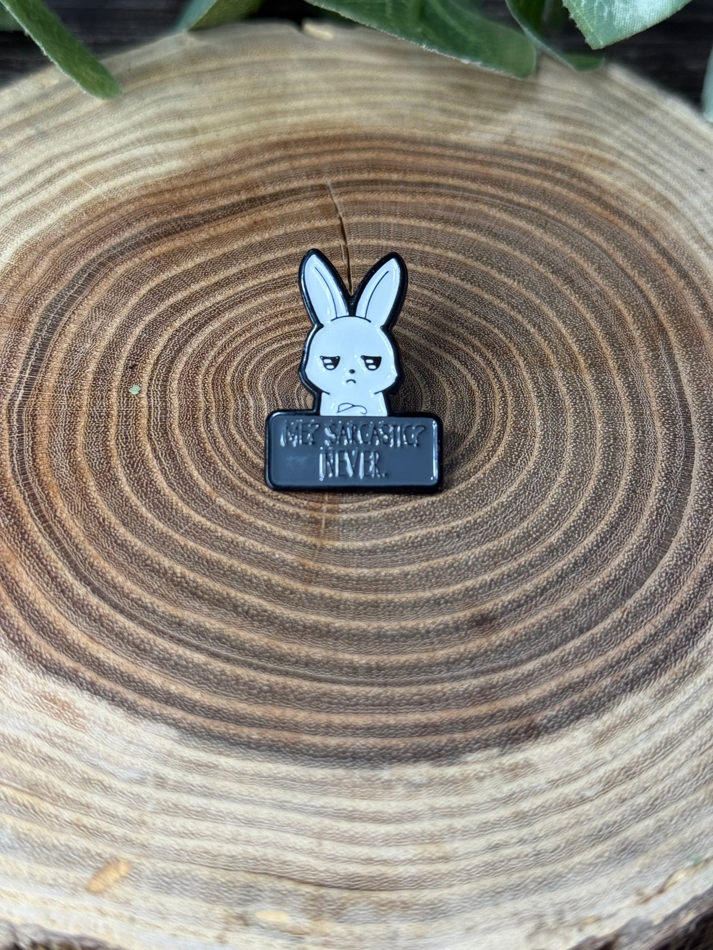 Funny White Bunny Pin - Me? Sarcastic? Never.
