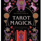 Tarot Magick: Discover Yourself Through Tarot. Learn About The Magick Behind the Cards.