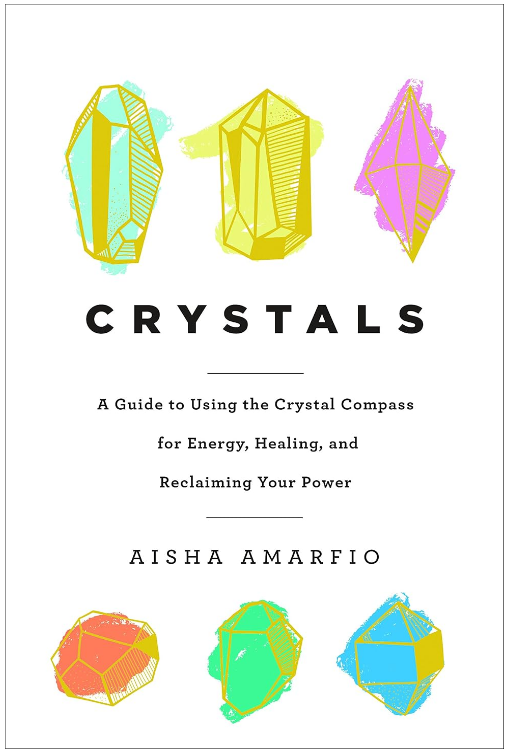 Crystals A Guide to Using the Crystal Compass for Energy, Healing, and Reclaiming your Power