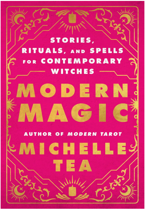 Modern Magic: Stories, Rituals, and Spells for Contemporary Witches