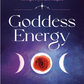 Goddess Energy: Awakening the Divine Feminine through Myth and Magick