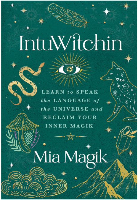 IntuWitchin: Learn to Speak the Language of the Universe and Reclaim your Inner Magik