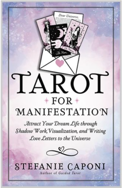 Tarot For Manifestation:  Attract Your Dream Life Through Shadow work, Visualization, and Writing Love Letters to the Universe