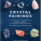 Crystal Pairings: Powerful Crystal Combinations for Well-Being