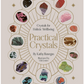 Practical Crystals: Crystals for Holistic Wellbeing